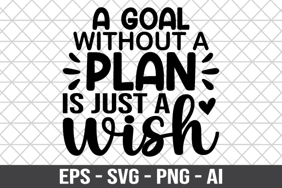 A Goal Without a Plan is Just a Wish SVG