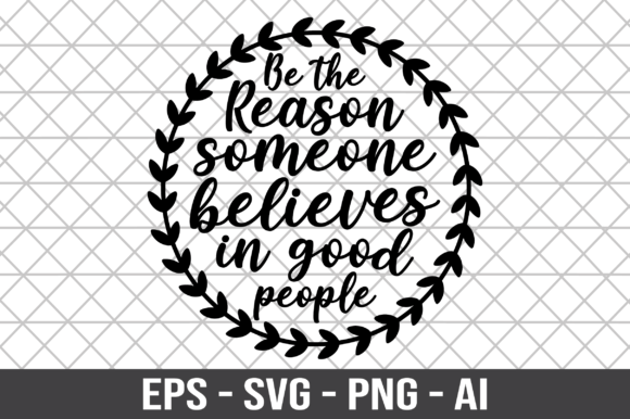 Be the Reason Someone Believes in Good
