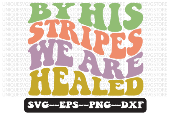 By His Stripes We Are Healed Svg Design Review