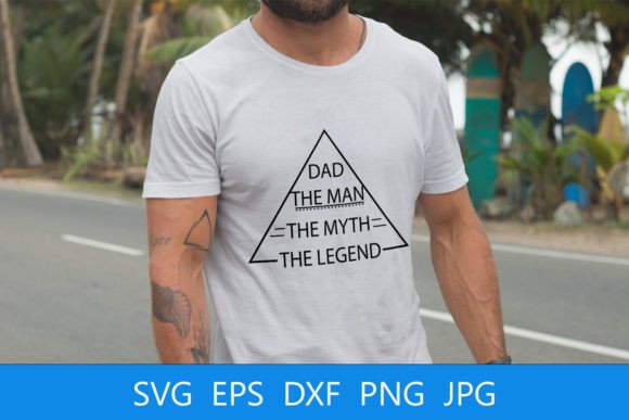 Dad the Man the Myth the Legend SVG File Review