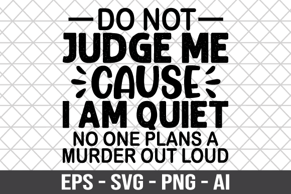 Do Not Judge Me Cause I Am Quiet SVG Review