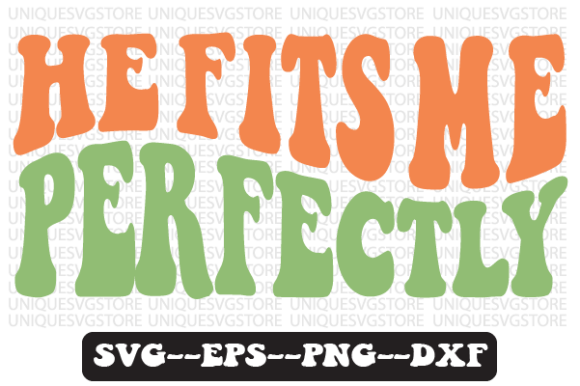 He Fits Me Perfectly Retro Svg Design Review