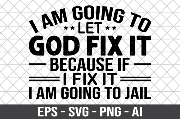 I Am Going to Let God Fix It SVG Review for Real Projects