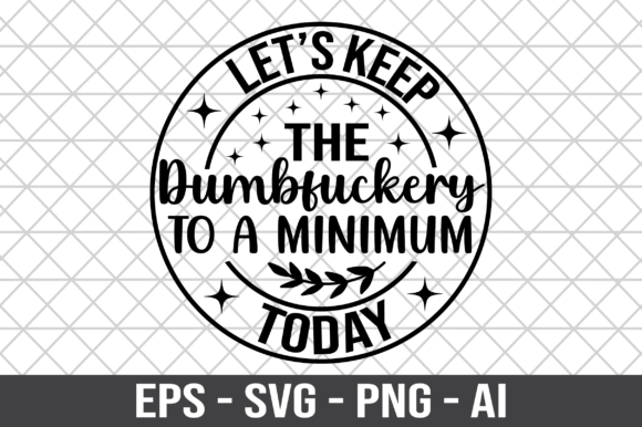 Let s Keep the Dumbfuckery SVG Review: A Bold Embroidery Choice