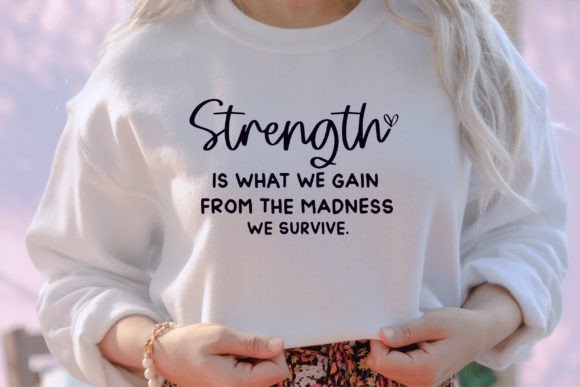 Strength is What We Gain from the Madness