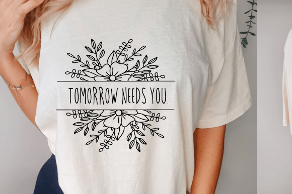 Tomorrow Needs You SVG: A Positive Quote for Real Embroidery Projects