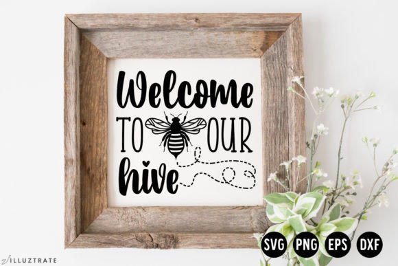 Welcome to Our Hive SVG Cut File Bee