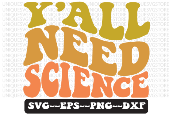 Y All Need Science Quote Retro SVG Review